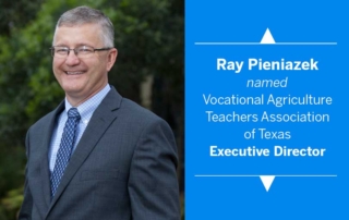 The Vocational Agriculture Teachers Association of Texas named Ray Pieniazek as the new executive director effective Sept. 1.