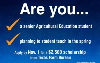 College students pursuing a degree in ag education and student teaching off campus can apply for $2,500 scholarships from Texas Farm Bureau.