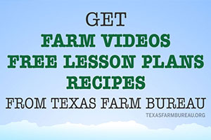 Get farm videos, free lesson plans and more from Texas Farm Bureau.