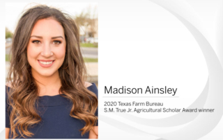 Madison Ainsley of Medina County Farm Bureau (CFB) is the recipient of the 2020 Texas Farm Bureau (TFB) S.M. True Jr. Agricultural Scholar Award.