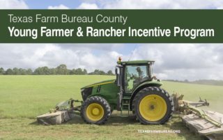 County Farm Bureaus that want to boost engagement with young farmers and ranchers can do so through Texas Farm Bureau’s Young Farmer & Rancher Incentive Program.