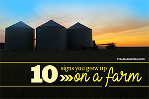 Growing up on a farm and ranch offers a childhood unlike any other, but there are a few things that come standard with it. Read 10 signs you grew up on a farm on Texas Table Top.