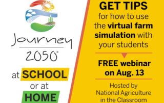 National Ag in the Classroom is hosting a free webinar to show teachers how they can use Journey 2050 in the classroom or virtually during the school year.