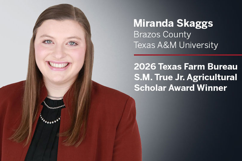 Skaggs receives TFB’s 2026 True scholar award Miranda Skaggs is driven, passionate about agriculture and the recipient of this year's $25,000 Texas Farm Bureau S.M. True Jr. Agricultural Scholar Award.