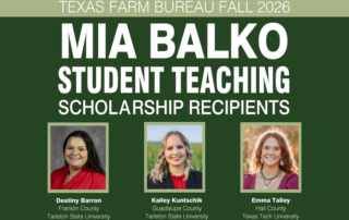 Fall 2026 Mia Balko Student Teaching scholarship recipients named Three college students majoring in agricultural education were awarded the Fall 2026 Mia Balko Student Teaching Scholarship from Texas Farm Bureau.